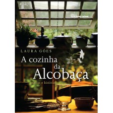 A cozinha da Alcobaça: receitas e histórias