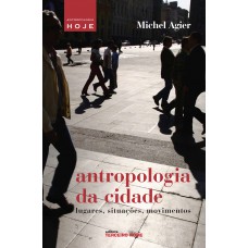 Antropologia da cidade: lugares, situações, movimentos