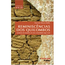 Reminiscências dos Quilombos: territórios da memória em uma comunidade negra rural