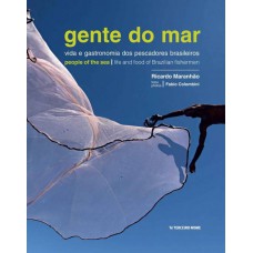 Gente do mar / People of the sea: vida e gastronomia dos pescadores brasileiros / life and food of brazilian fishermen