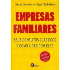 EMPRESAS FAMILIARES: SEUS CONFLITOS CLÁSSICOS E COMO LIDAR COM ELES