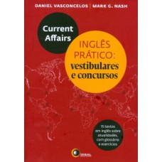 CURRENT AFFAIRS: INGLÊS PRÁTICO: VESTIBULARES E CONCURSOS