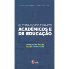 GLOSSÁRIO DE TERMOS ACADÊMICOS E DE EDUCAÇÃO: PORTUGUÊS/INGLÊS - INGLÊS/PORTUGUÊS