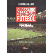 GLOSSÁRIO DE TERMOS DE FUTEBOL: PORTUGUÊS/INGLÊS - INGLÊS/PORTUGUÊS