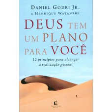 Deus tem um plano para você: 12 princípios para alcançar a realização pessoal