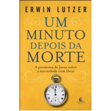 Um minuto depois da morte: A promessa de Jesus sobre a eternidade com Deus