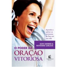 O poder da oração vitoriosa: Aprenda a aplicar as promessas de Deus em sua vida