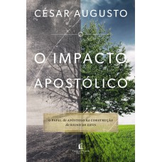 O impacto apostólico: O papel do apóstolo na construção do Reino de Deus