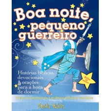 Boa noite, pequeno guerreiro: Histórias bíblicas, devocionais e orações para a hora de dormir