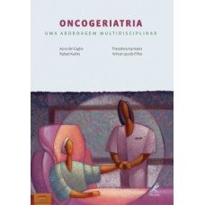 ONCOGERIATRIA: UMA ABORDAGEM MULTIDISCIPLINAR