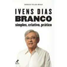 IVENS DIAS BRANCO: SIMPLES, CRIATIVO, PRÁTICO