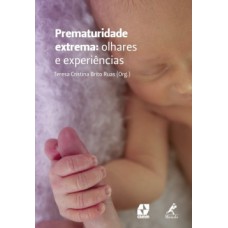 PREMATURIDADE EXTREMA: OLHARES E EXPERIÊNCIAS