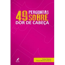 49 PERGUNTAS SOBRE DOR DE CABEÇA