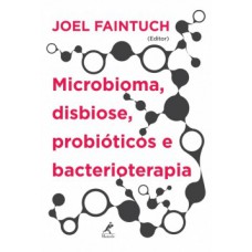 MICROBIOMA, DISBIOSE, PROBIÓTICOS E BACTERIOTERAPIA