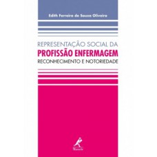 REPRESENTAÇÃO SOCIAL DA PROFISSÃO ENFERMAGEM: RECONHECIMENTO E NOTORIEDADE