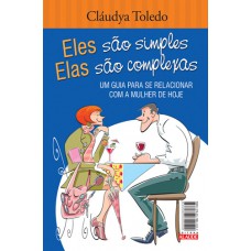 Eles são simples, elas são complexas: Um guia para se relacionar com a mulher / o homem de hoje