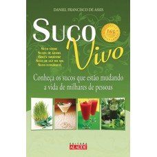 Suco vivo: Conheça os sucos que estão mudando a vida de milhares de pessoas