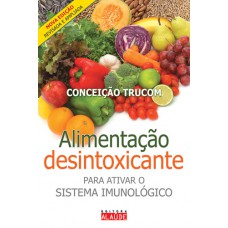 Alimentação desintoxicante: Para ativar o sistema imunológico