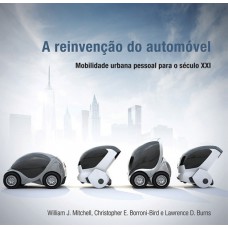 A reinvenção do automóvel: Mobilidade urbana pessoal para o século XXI