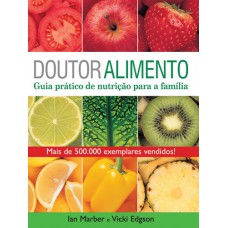 Doutor alimento: Guia prático de nutrição para a família