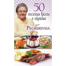 50 receitas fáceis e rápidas por Palmirinha