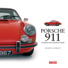 Porsche 911: O esportivo mais cobiçado do mundo