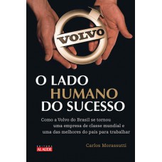 O lado humano do sucesso: Como a Volvo do Brasil se tornou uma empresa de classe mundial e uma das melhores do país para se trabalhar