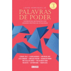 Palavras de poder, Volume 3: Entrevistas instigantes com grandes mestres da atualidade 