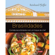 Brasilidades: Comida reconfortante com um toque de chef