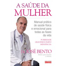 A saúde da mulher: Manual prático de saúde física e emocional para todas as fases da vida