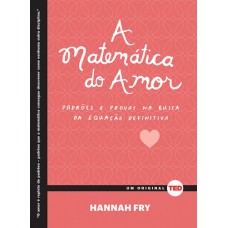 A matemática do amor: padrões e provas na busca da equação definitiva