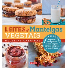 Leites e manteigas vegetais: Receitas caseiras