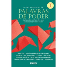 Palavras de poder, Volume 1: Entrevistas instigantes com grandes mestres do Brasil