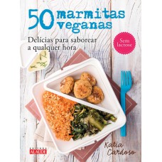 50 marmitas veganas: Delícias para saborear a qualquer hora