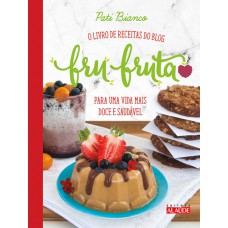 Fru-fruta: O livro de receitas do blog para uma vida mais doce e saudável