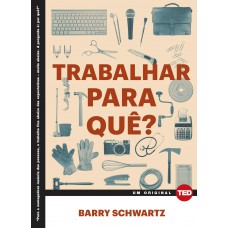 Trabalhar para quê?