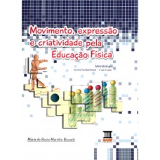 Movimento, Expressão e Criatividade pela Educação Física: EF1 ao 5 ano 2 ed