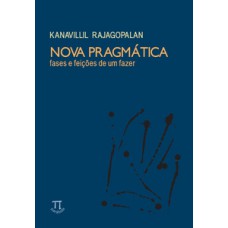 NOVA PRAGMÁTICA. FASES E FEIÇÕES DE UM FAZER