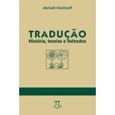 TRADUÇÃO. HISTÓRIA, TEORIAS E MÉTODOS