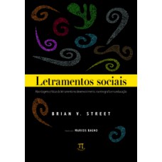 LETRAMENTOS SOCIAIS. ABORDAGENS CRÍTICAS DO LETRAMENTO NO DESENVOLVIMENTO, NA ETNOGRAFIA E NA EDUCAÇÃO