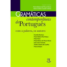 GRAMÁTICAS CONTEMPORÂNEAS DO PORTUGUÊS. COM A PALAVRA, OS AUTORES- VOLUME I