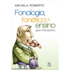 FONOLOGIA, FONÉTICA E ENSINO. GUIA INTRODUTÓRIO