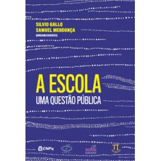 A ESCOLA. UMA QUESTÃO PÚBLICA