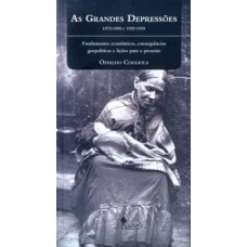 AS GRANDES DEPRESSÕES: 1837-1896 E 1929-1939 - FUNDAMENTOS ECONÔMICOS, CONSEQUÊNCIAS GEOPOLÍTICAS E LIÇÕES PARA O PRESENTE