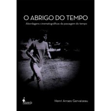 O ABRIGO DO TEMPO: ABORDAGENS CINEMATOGRÁFICAS DA PASSAGEM DO TEMPO