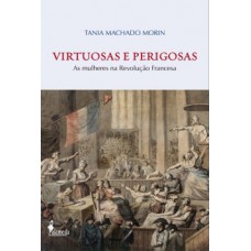 Virtuosas e perigosas