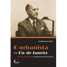 O URBANISTA E O RIO DE JANEIRO: JOSÉ DE OLIVEIRA REIS, UMA BIOGRAFIA PROFISSIONAL