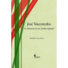 JOSÉ VASCONCELOS: AS MEMÓRIAS DE UM 