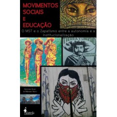 MOVIMENTOS SOCIAIS E EDUCAÇÃO: O MST E O ZAPATISMO ENTRE A AUTONOMIA E A INSTITUICIONALIZAÇÃO