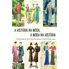 A HISTÓRIA NA MODA, A MODA NA HISTÓRIA